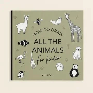 All the Animals: A How To Draw Art Book For Kids